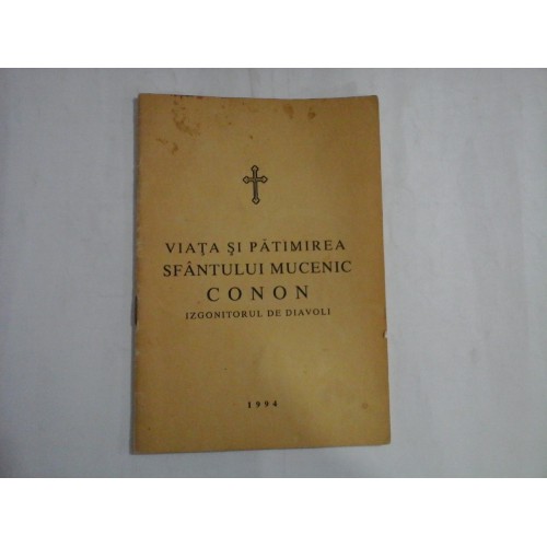 VIATA SI PATIMIREA SFANTULUI MUCENIC CONON - IZGONITORUL DE DIAVOLI VIATA SI PATIMIREA SFANTULUI MUCENIC CONON - IZGONITORUL DE DIAVOLI